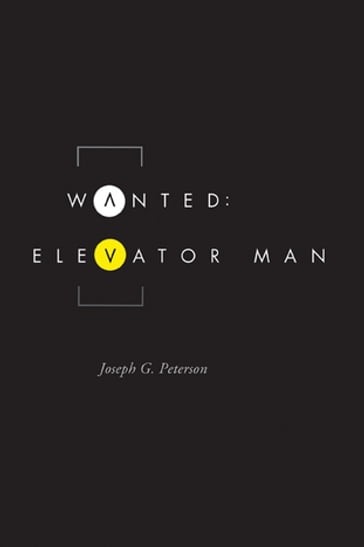 Wanted: Elevator Man - Joseph G. Peterson