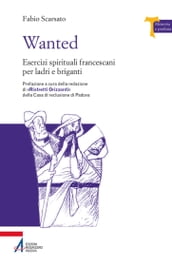 Wanted. Esercizi spirituali francescani per ladri e briganti