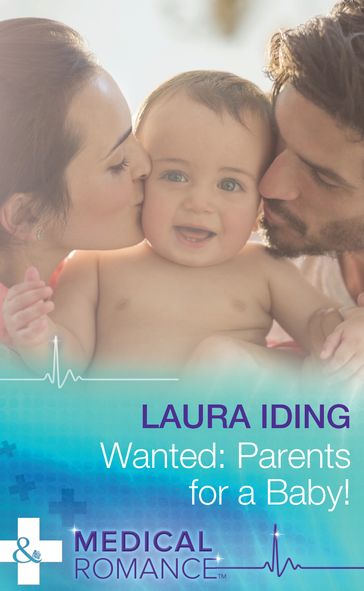 Wanted: Parents For A Baby! (Mills & Boon Medical) - Laura Iding