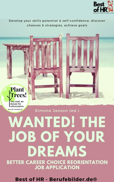 Wanted! The Job of Your Dreams  Better Career Choice Reorientation Job Application - Simone Janson