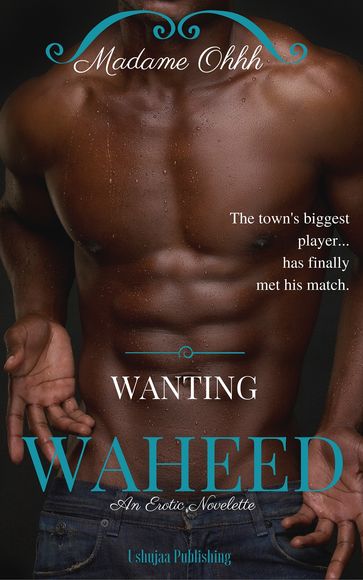 Wanting Waheed - Madame Ohhh