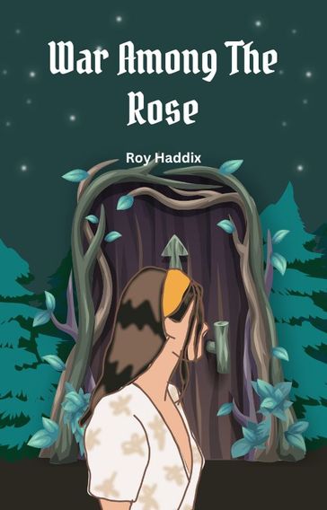 War Among The Rose - Roy Haddix