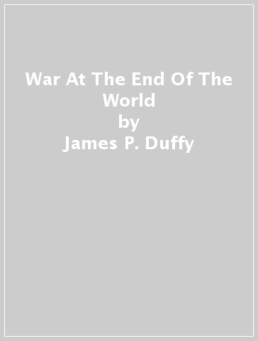 War At The End Of The World - James P. Duffy