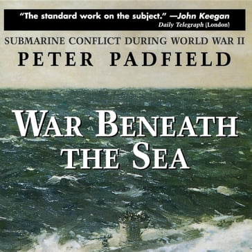 War Beneath the Sea - Peter Padfield
