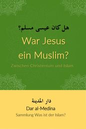 War Jesus ein Muslim? Zwischen Christentum und Islam