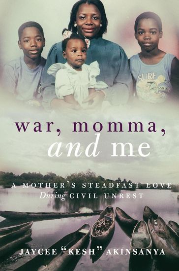 War, Momma, and Me - Jaycee Kesh Akinsanya