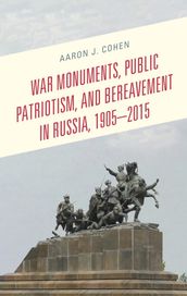 War Monuments, Public Patriotism, and Bereavement in Russia, 19052015
