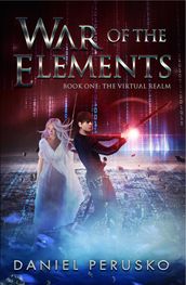 War Of The Elements Book One: The Virtual Realm