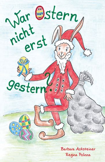 War Ostern nicht erst gestern? - Barbara Acksteiner