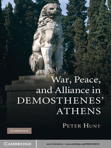 War, Peace, and Alliance in Demosthenes' Athens - Peter Hunt