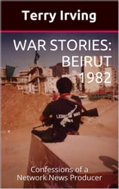 War Stories: Beirut 1982