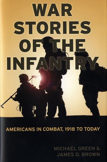 War Stories of the Infantry - Michael Green - James D. Brown