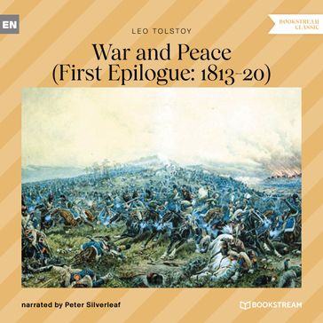 War and Peace - First Epilogue: 1813-20 (Unabridged) - Lev Nikolaevic Tolstoj