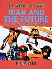 War and the Future: Italy, France and Britain at War