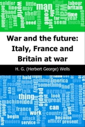 War and the future: Italy, France and Britain at war