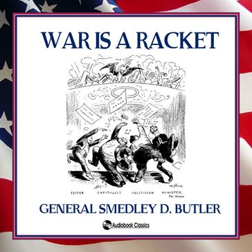 War is a Racket - General Smedley D. Butler