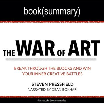 War of Art by Steven Pressfield, The - Book Summary - FlashBooks - Dean Bokhari