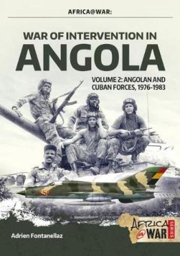 War of Intervention in Angola, Volume 2 - Adrien Fontanellaz - Tom Cooper