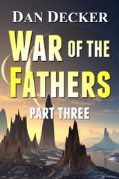 War of the Fathers - Part Three