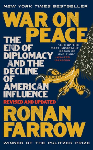 War on Peace: The End of Diplomacy and the Decline of American Influence - Ronan Farrow