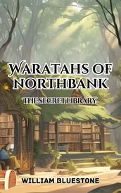 Waratahs of North Bank; the secret library