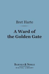 A Ward of the Golden Gate (Barnes & Noble Digital Library)