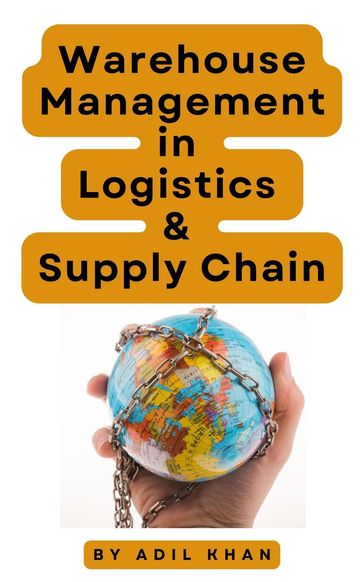 Warehouse Management in Logistics & Supply Chain - Adil Khan