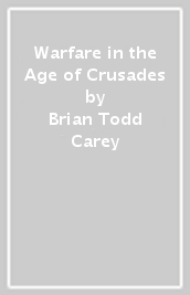 Warfare in the Age of Crusades