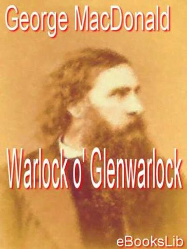 Warlock o' Glenwarlock - George MacDonald