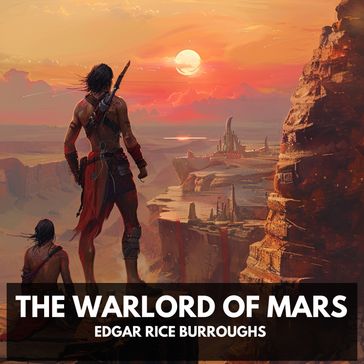 Warlord of Mars, The (Unabridged) - Edgar Rice Burroughs
