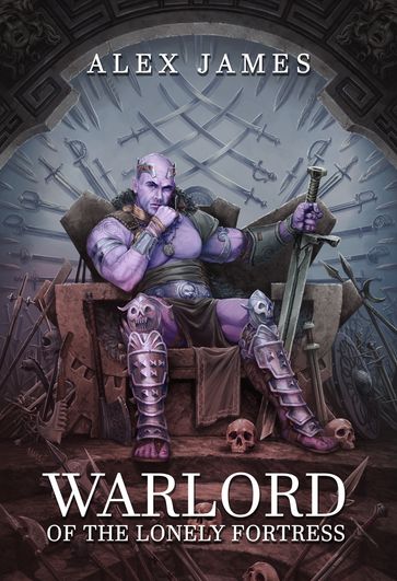 Warlord of the Lonely Fortress - Alex James