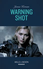 Warning Shot (Mills & Boon Heroes) (Protectors at Heart, Book 3)