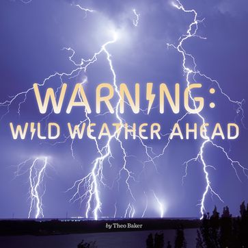 Warning: Wild Weather Ahead - Theo Baker