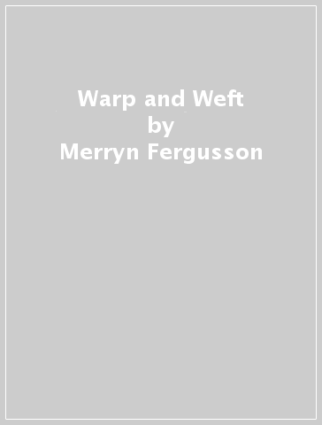 Warp and Weft - Merryn Fergusson