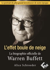 Warren Buffett. L effet boule de neige - La biographie officielle