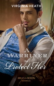 A Warriner To Protect Her (The Wild Warriners, Book 1) (Mills & Boon Historical)
