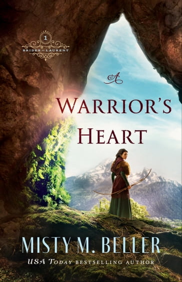 A Warrior's Heart (Brides of Laurent Book #1) - Misty M. Beller