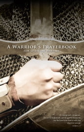 A Warrior s Prayerbook for Spiritual Warfare