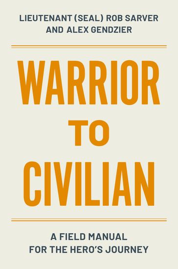 Warrior to Civilian - Robert Sarver - Alex Gendzier
