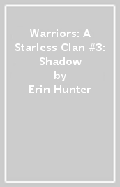 Warriors: A Starless Clan #3: Shadow