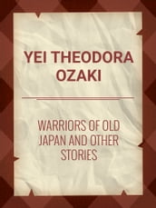 Warriors of Old Japan and Other Stories