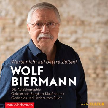 Warte nicht auf bessre Zeiten! - Burghart Klaußner - Wolf Biermann