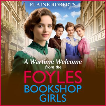 A Wartime Welcome from the Foyles Bookshop Girls - Elaine Roberts