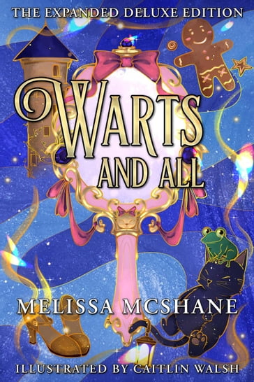 Warts and All the Expanded Deluxe Edition - Melissa McShane