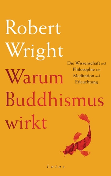 Warum Buddhismus wirkt - Robert Wright