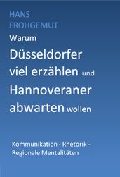 Warum Dusseldorfer viel erzahlen und Hannoveraner abwarten wollen