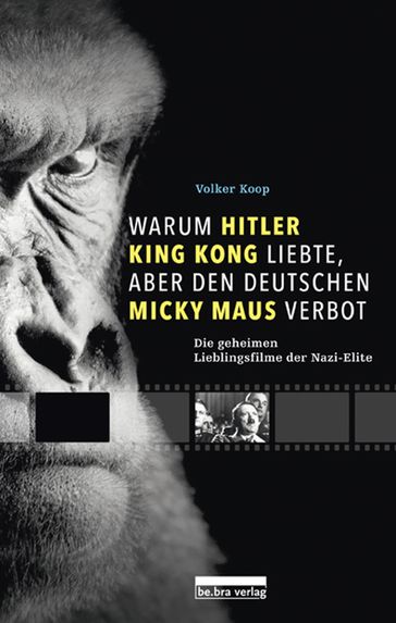 Warum Hitler King Kong liebte, aber den Deutschen Mickey Maus verbot - Volker Koop
