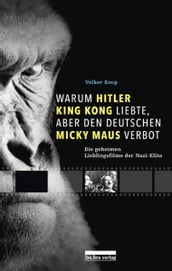 Warum Hitler King Kong liebte, aber den Deutschen Mickey Maus verbot