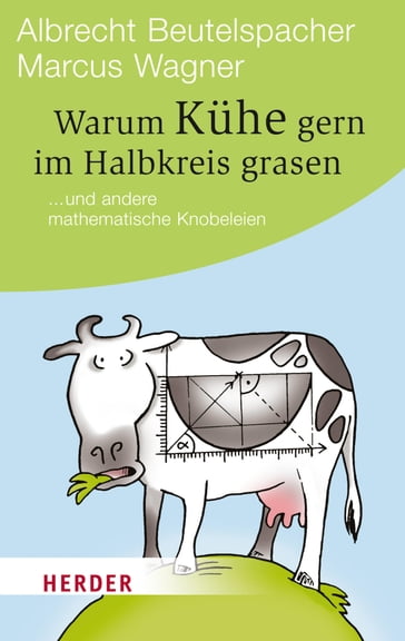 Warum Kühe gern im Halbkreis grasen - Albrecht Beutelspacher - Marcus Wagner