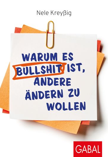 Warum es Bullshit ist, andere ändern zu wollen - Nele Kreyßig